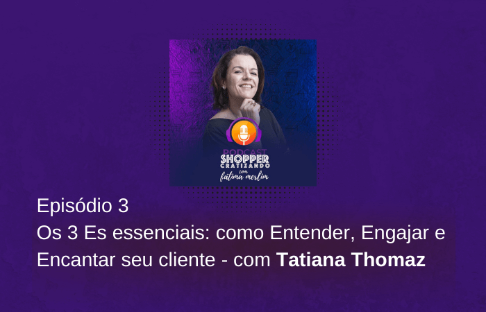 Podcast Shoppercratizando com Tatiana Thomaz